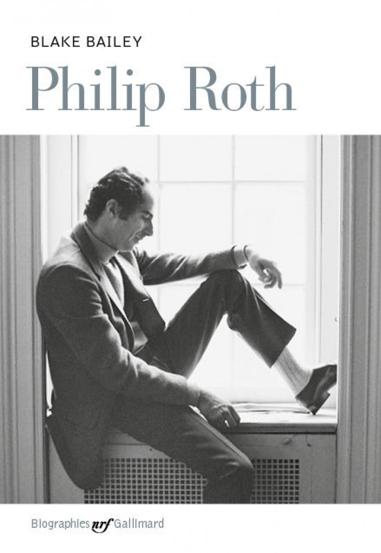 PHILIP ROTH - BIOGRAPHIE - BAILEY BLAKE - GALLIMARD