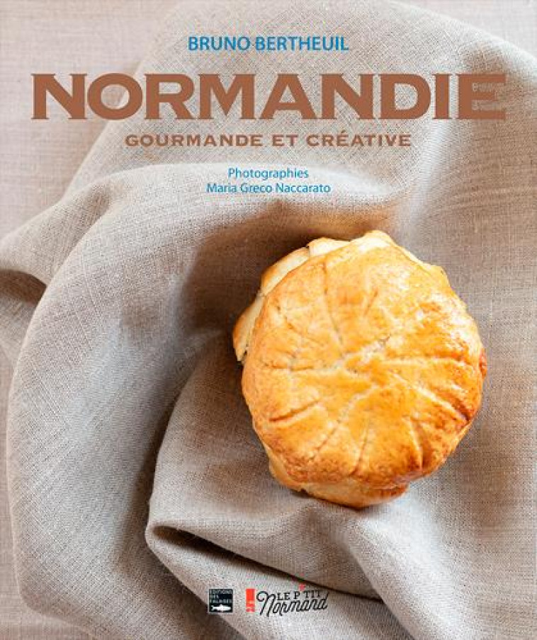 LA NORMANDIE GOURMANDE ET CREATIVE - BERTHEUIL BRUNO - DES FALAISES