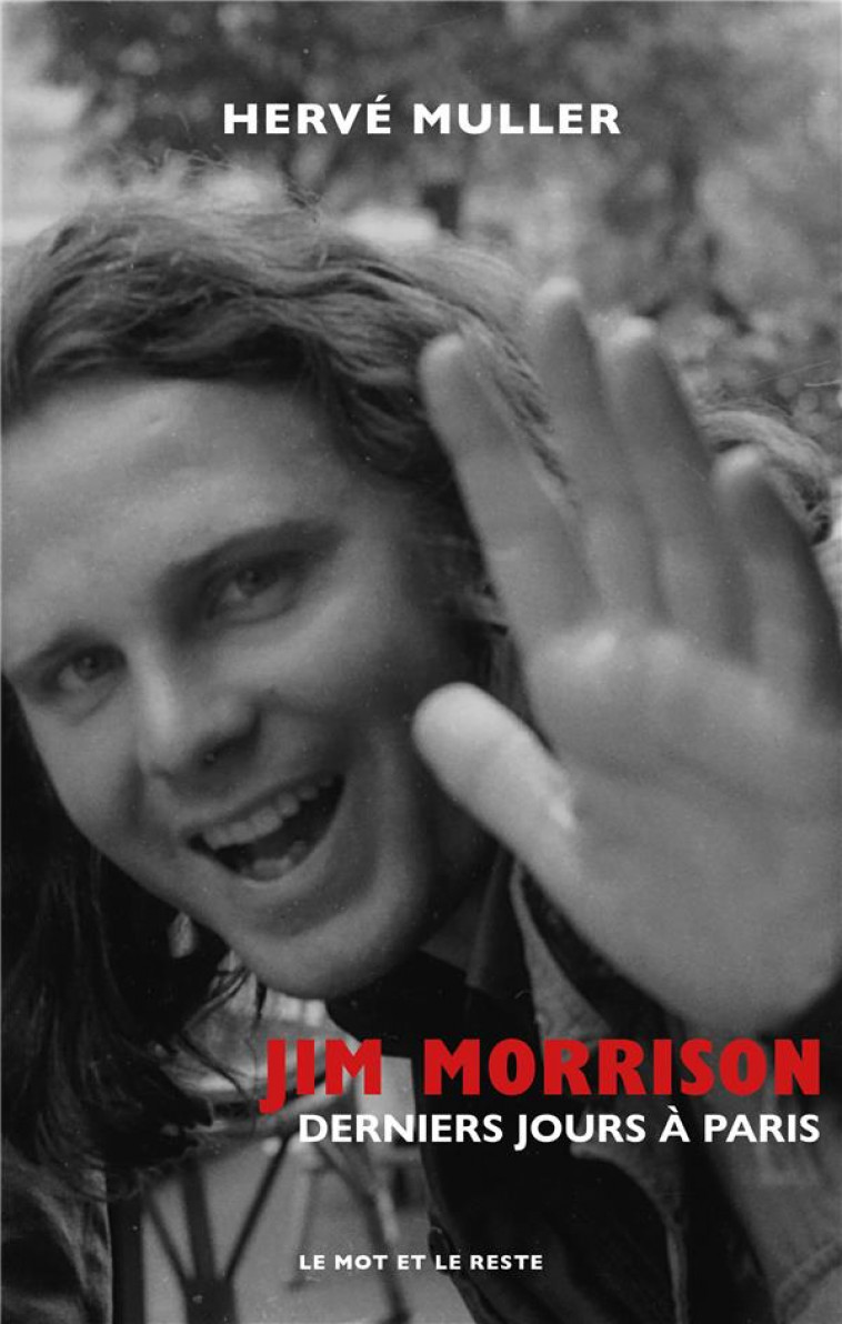 JIM MORRISON : DERNIERS JOURS A PARIS - MULLER HERVE - MOT ET LE RESTE