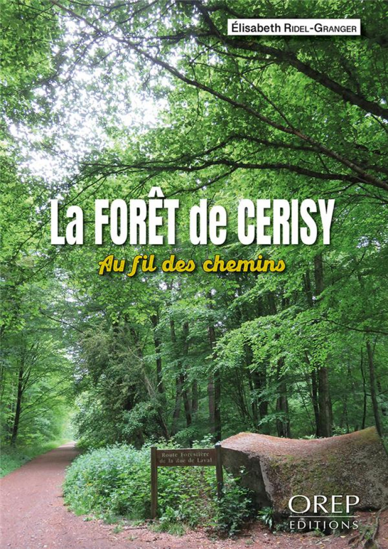 LA FORET DE CERISY : AU FIL DES CHEMINS - RIDEL-GRANGER E. - OREP