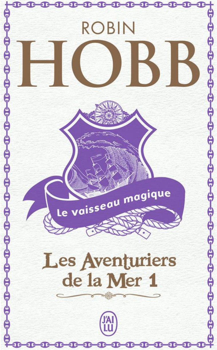 LES AVENTURIERS DE LA MER T.1  -  LE VAISSEAU MAGIQUE - HOBB ROBIN - J'AI LU