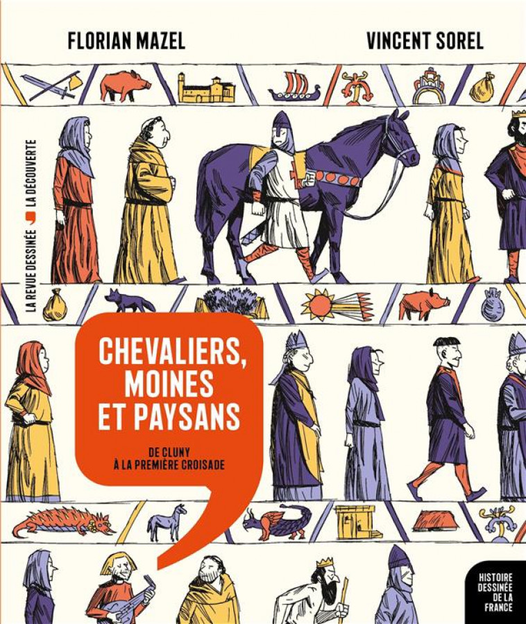 HISTOIRE DESSINEE DE LA FRANCE N.6  -  CHEVALIERS, MOINES ET PAYSANS : DE CLUNY A LA PREMIERE CROISADE - MAZEL/SOREL - LA DECOUVERTE