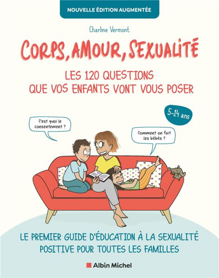 CORPS, AMOUR, SEXUALITE : LES 120 QUESTIONS QUE VOS ENFANTS VONT VOUS POSER - CHARLINE VERMONT - ALBIN MICHEL