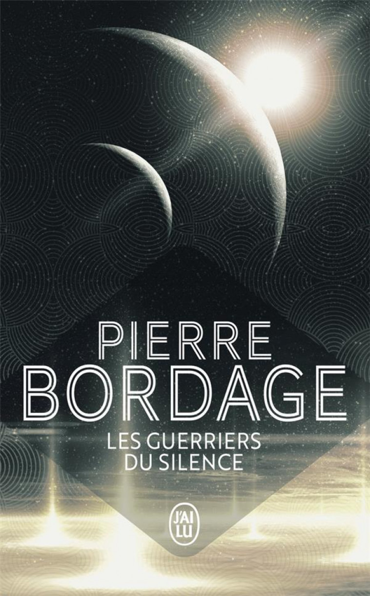 LES GUERRIERS DU SILENCE T.1 - BORDAGE PIERRE - J'AI LU