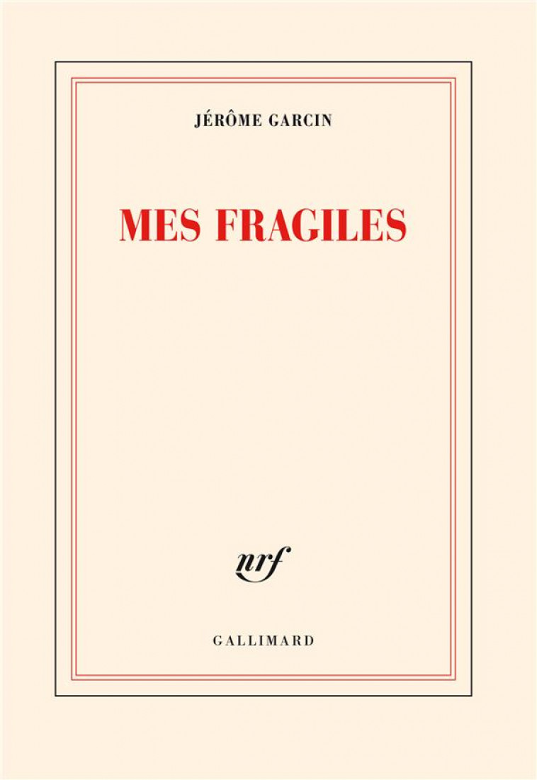 MES FRAGILES - GARCIN JEROME - GALLIMARD