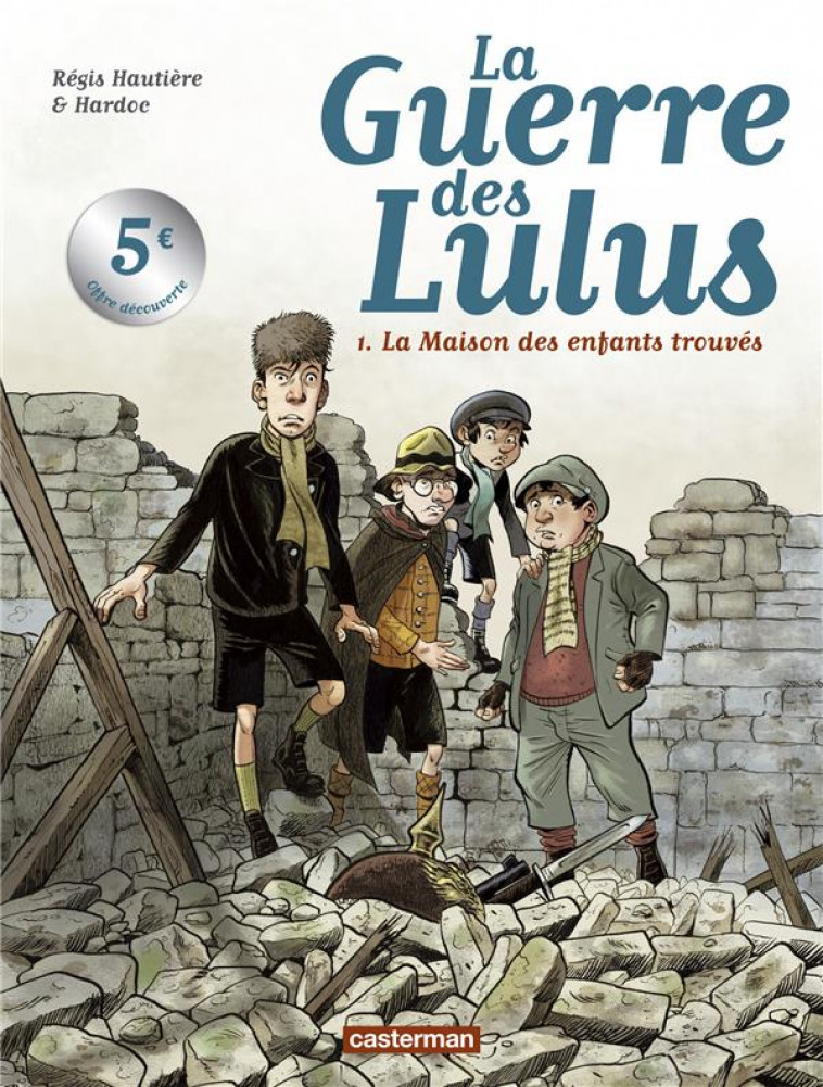 LA GUERRE DES LULUS T.1 : 1914, LA MAISON DES ENFANTS TROUVES - HAUTIERE/HARDOC - CASTERMAN