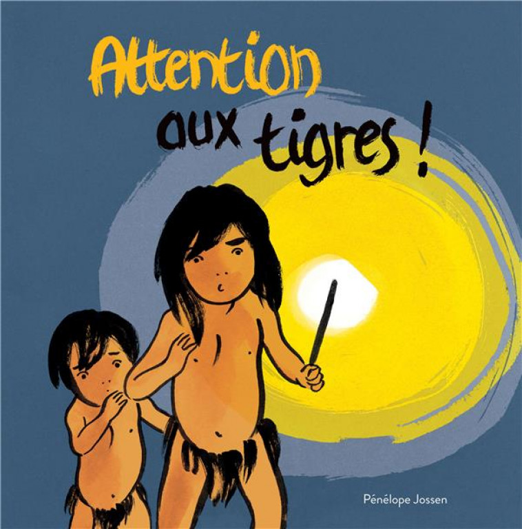 ATTENTION AUX TIGRES ! - JOSSEN PENELOPE - EDL