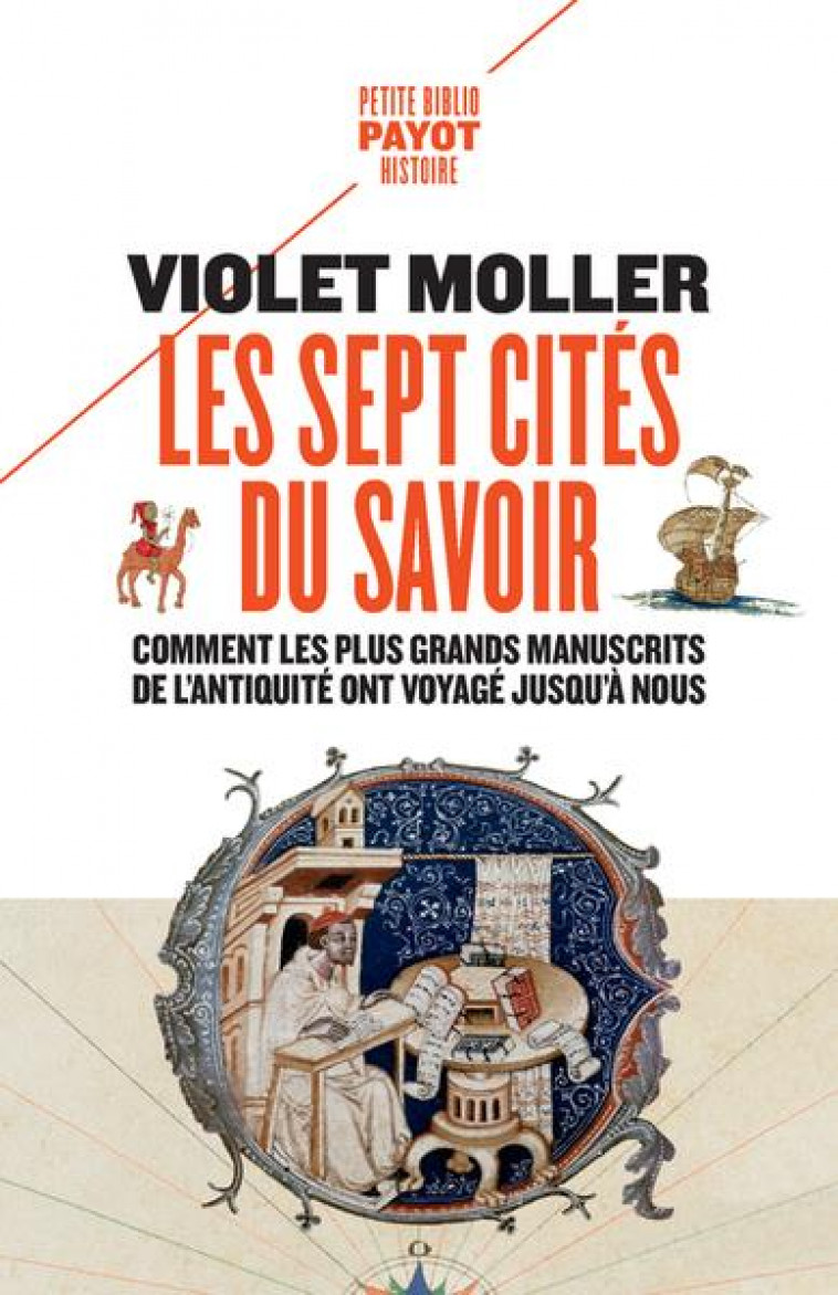 LES SEPT CITES DU SAVOIR : COMMENT LES PLUS GRANDS MANUSCRITS DE L'ANTIQUITE ONT VOYAGE JUSQU'A NOUS - MOLLER VIOLET - PAYOT POCHE