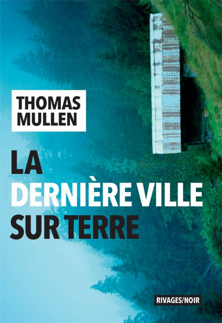 LA DERNIERE VILLE SUR TERRE - MULLEN THOMAS - Rivages