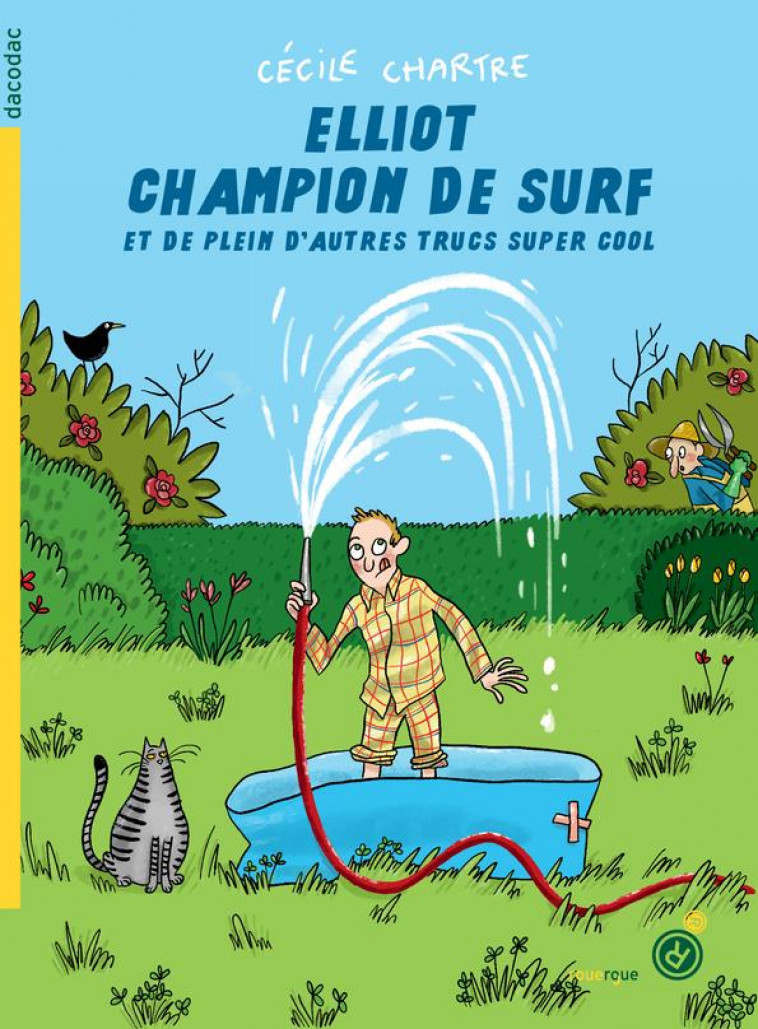 ELLIOT CHAMPION DE SURF ET DE PLEIN D'AUTRES TRUCS SUPER COOL - CHARTRE CECILE - ROUERGUE