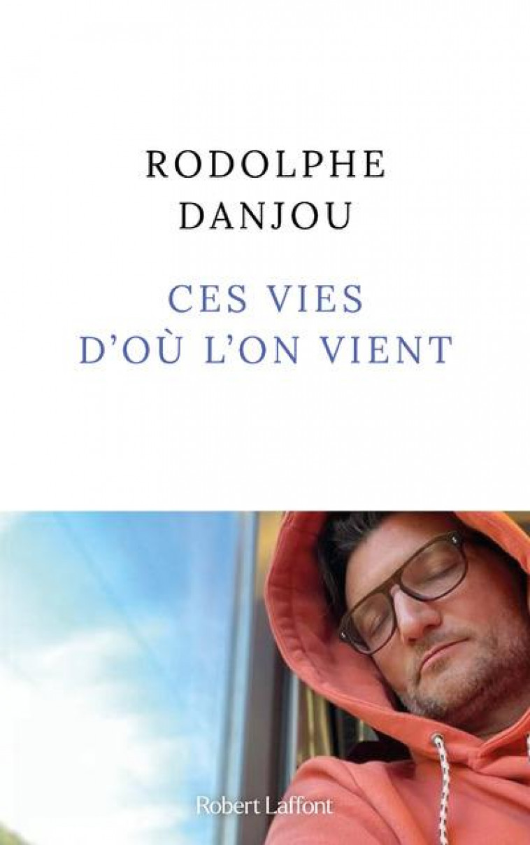 CES VIES D'OU L'ON VIENT - DANJOU RODOLPHE - ROBERT LAFFONT