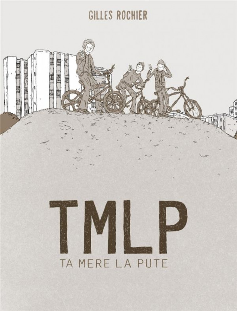 TMLP : TA MERE LA PUTE - ROCHIER GILLES - SIX PIEDS TERRE