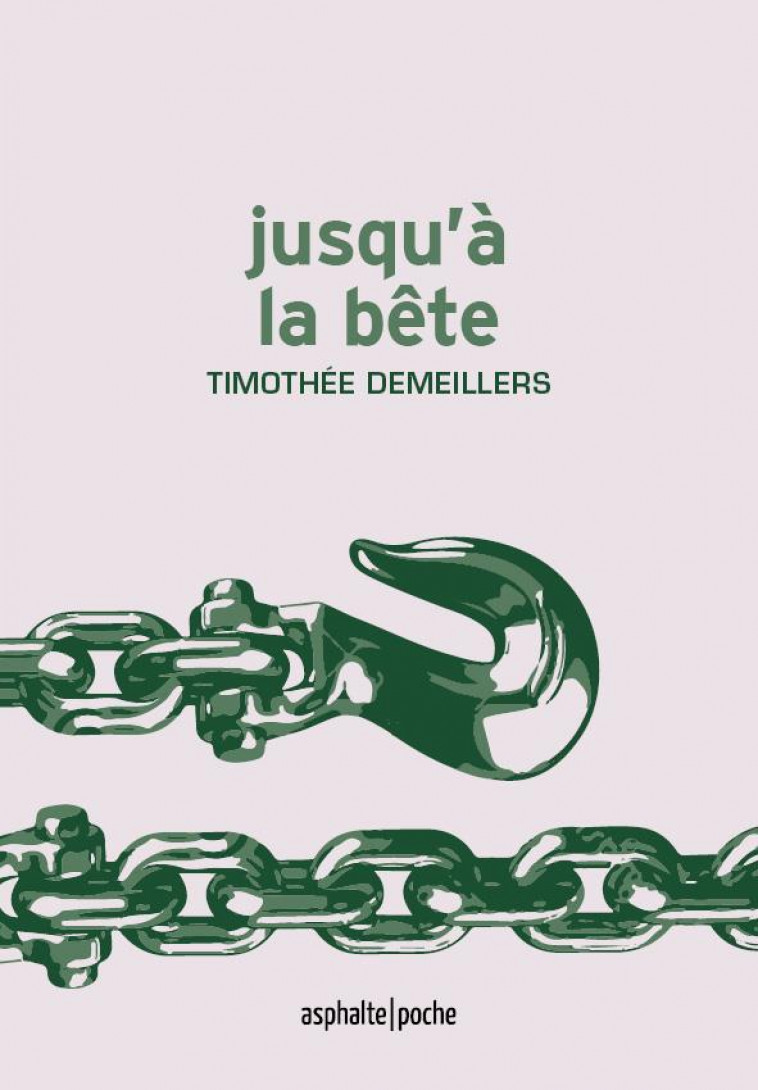 JUSQU'A LA BETE - DEMEILLERS TIMOTHEE - ASPHALTE