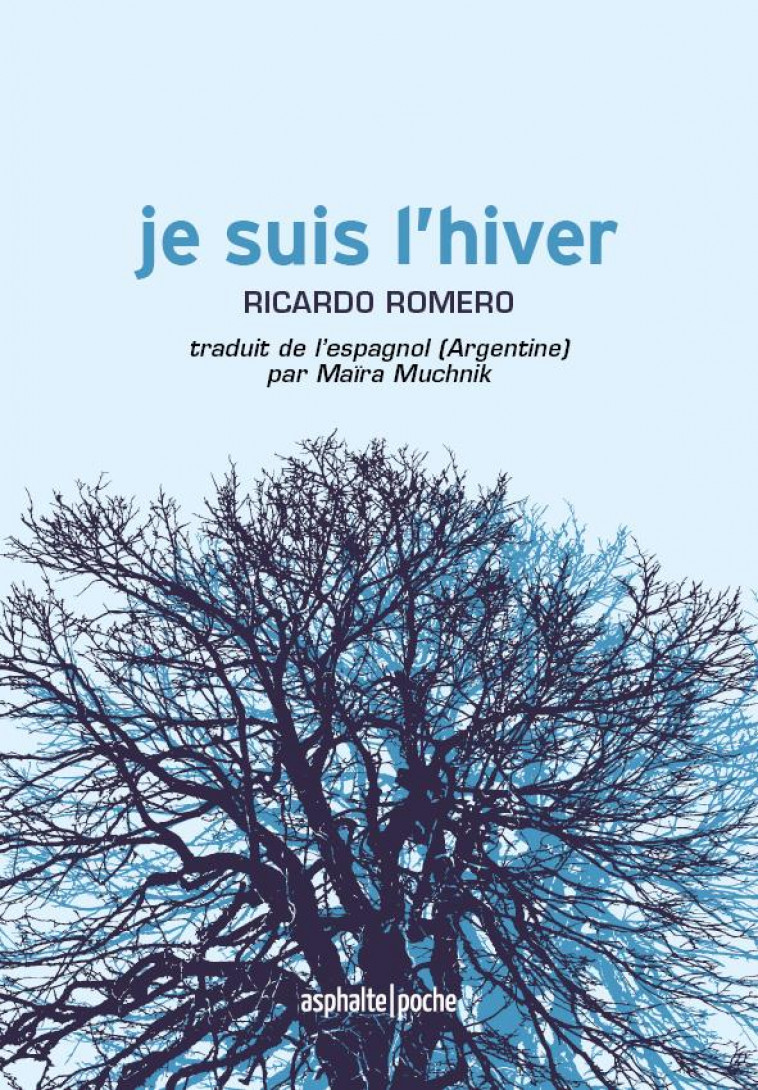 JE SUIS L'HIVER - ROMERO RICARDO - ASPHALTE