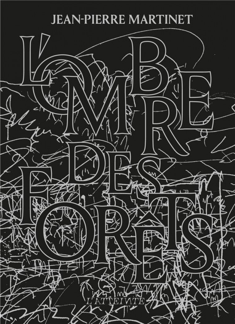 L'OMBRE DES FORETS - JEAN-PIERRE MARTINET - L ATTEINTE