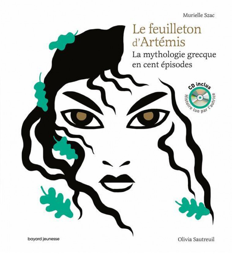 LA MYTHOLOGIE GRECQUE EN CENT EPISODES : LE FEUILLETON D'ARTEMIS - SZAC/SAUTREUIL - BAYARD JEUNESSE