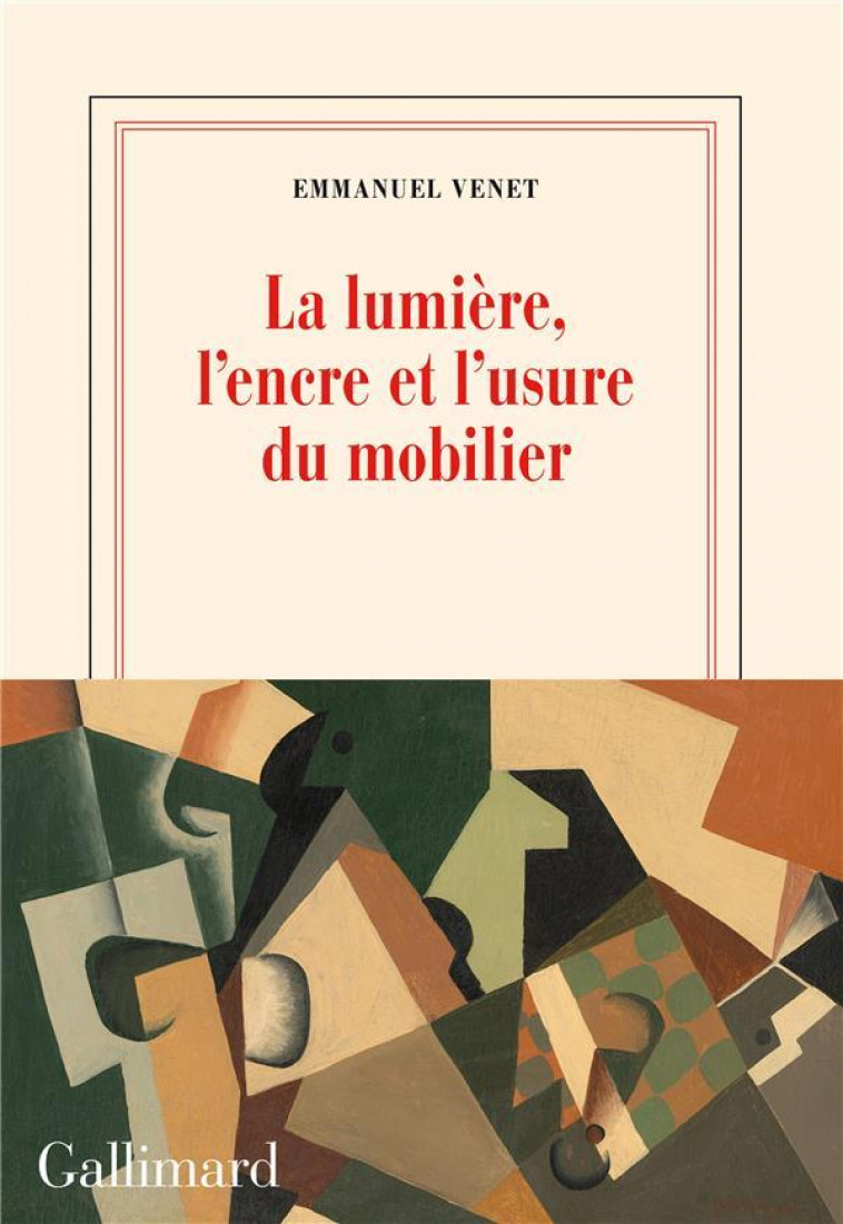 LA LUMIERE, L'ENCRE ET L'USURE DU MOBILIER - VENET EMMANUEL - GALLIMARD