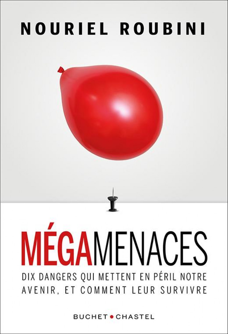 MEGAMENACES : DIX DANGERS QUI METTENT EN PERIL NOTRE ECONOMIE ET COMMENT LEUR SURVIVRE - ROUBINI NOURIEL - BUCHET CHASTEL