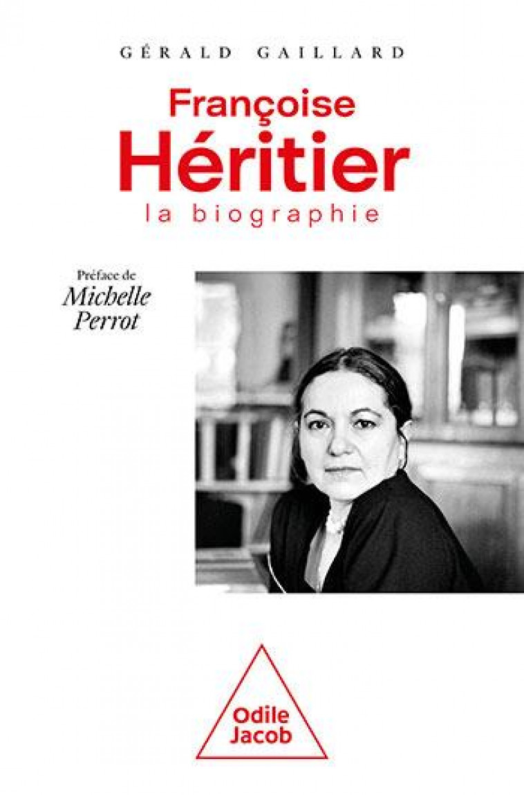 FRANCOISE HERITIER, LA BIOGRAPHIE - GAILLARD GERALD - JACOB