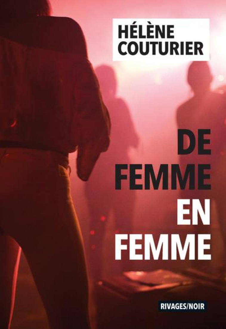 DE FEMME EN FEMME - COUTURIER HELENE - Rivages