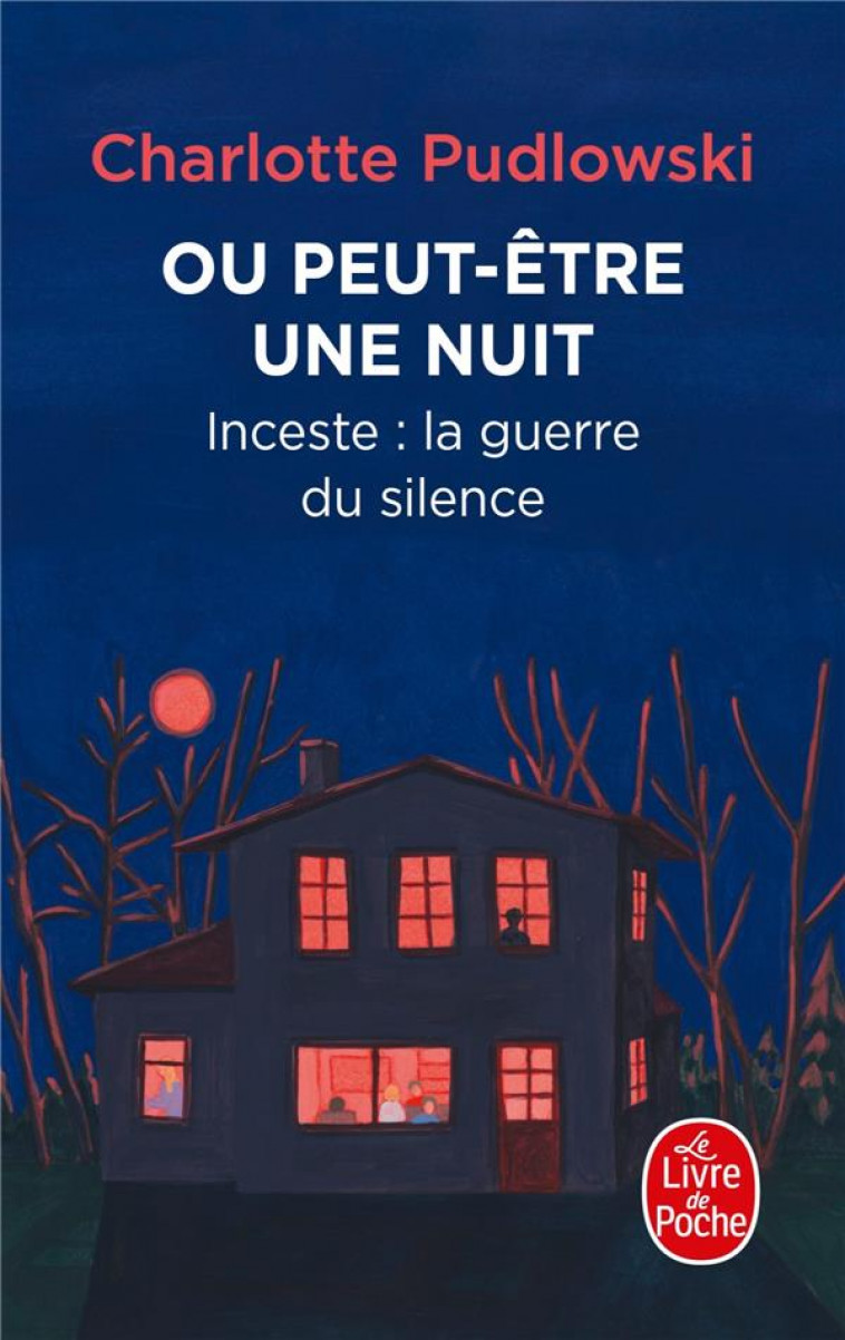 OU PEUT-ETRE UNE NUIT : INCESTE : LA GUERRE DU SILENCE - PUDLOWSKI CHARLOTTE - LGF/Livre de Poche