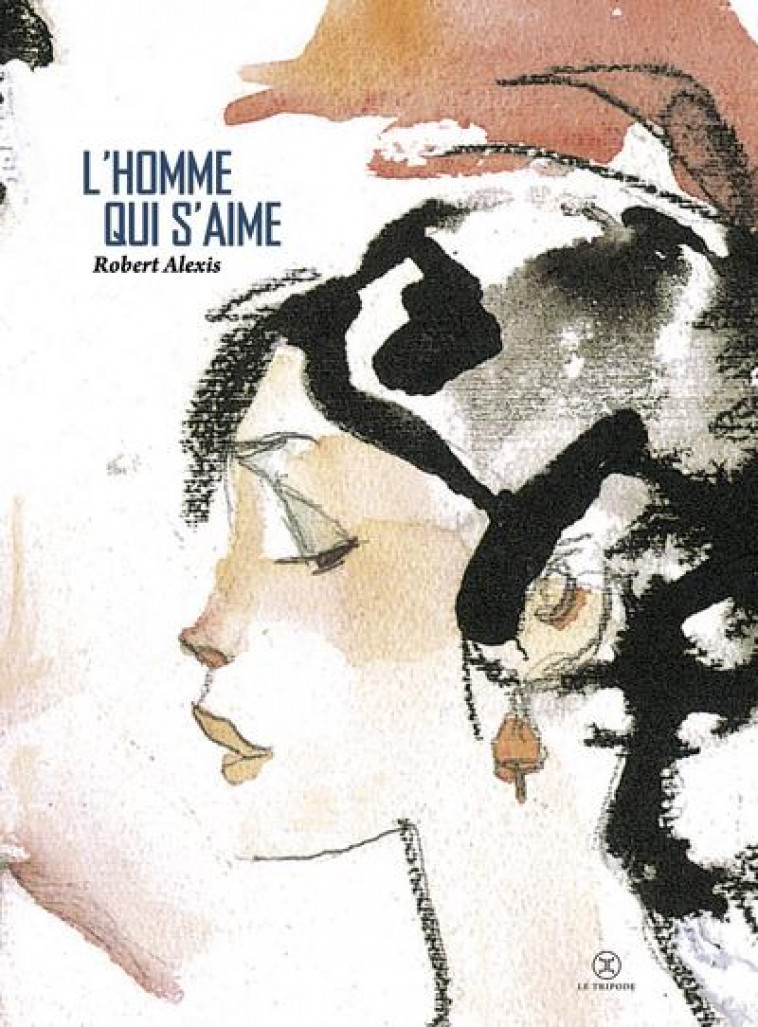 L'HOMME QUI S'AIME - ALEXIS ROBERT - LE TRIPODE