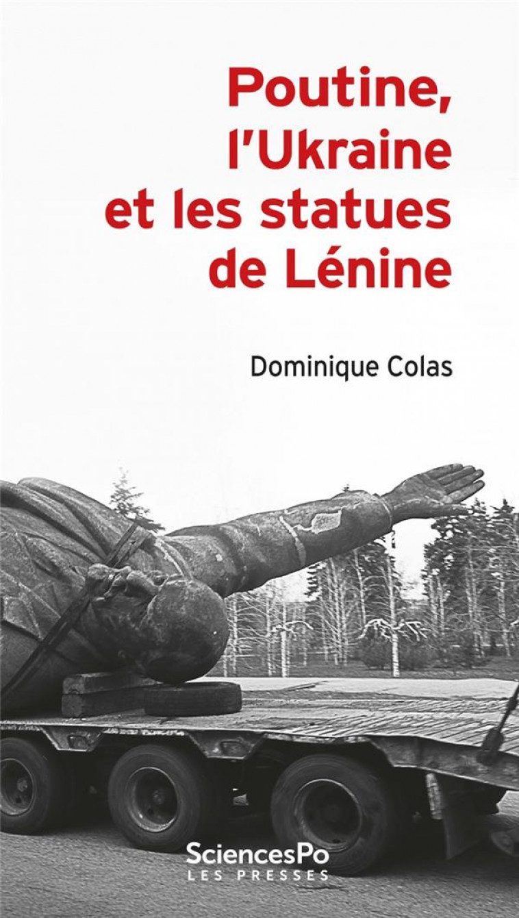 POUTINE, L'UKRAINE ET LES STATUES DE LENINE - COLAS DOMINIQUE - SCIENCES PO