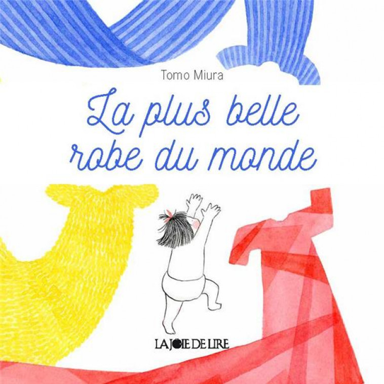 LA PLUS BELLE ROBE DU MONDE - TOMO MIURA - LA JOIE DE LIRE