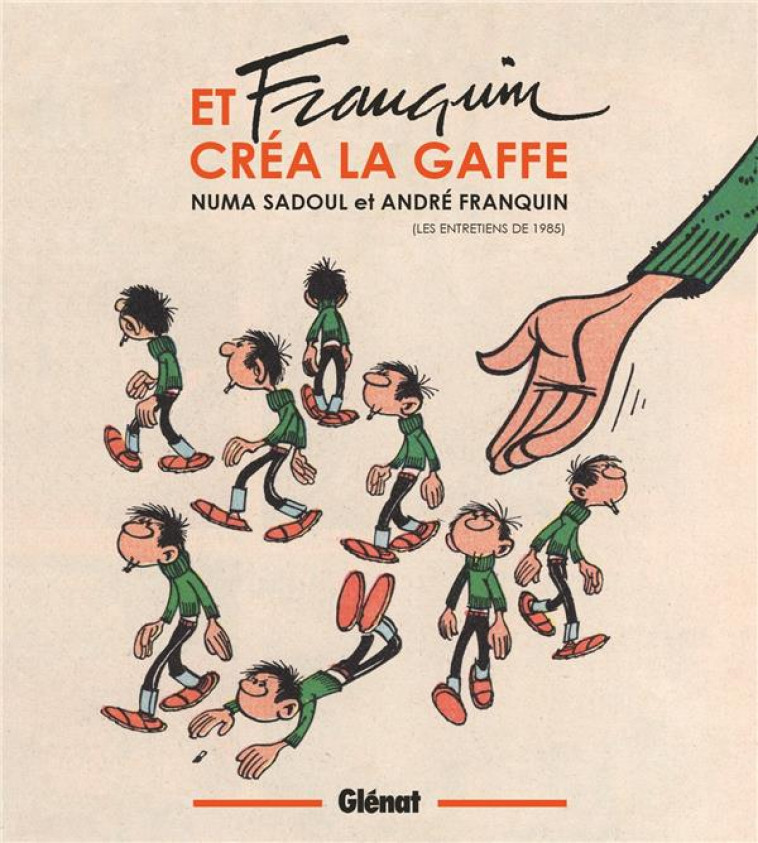 ET FRANQUIN CREA LA GAFFE : ENTRETIENS - SADOUL/FRANQUIN - GLENAT