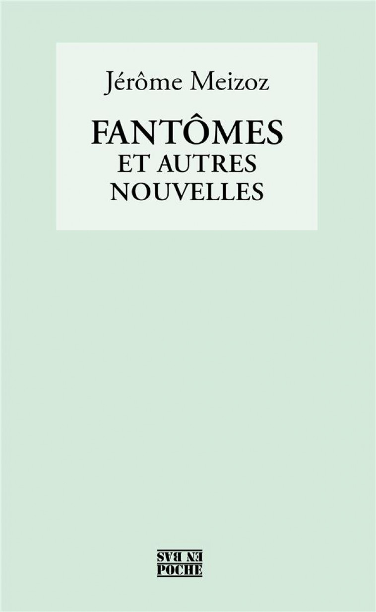 FANTOMES : ET AUTRES NOUVELLES - JEROME MEIZOZ - CETIM SUISSE