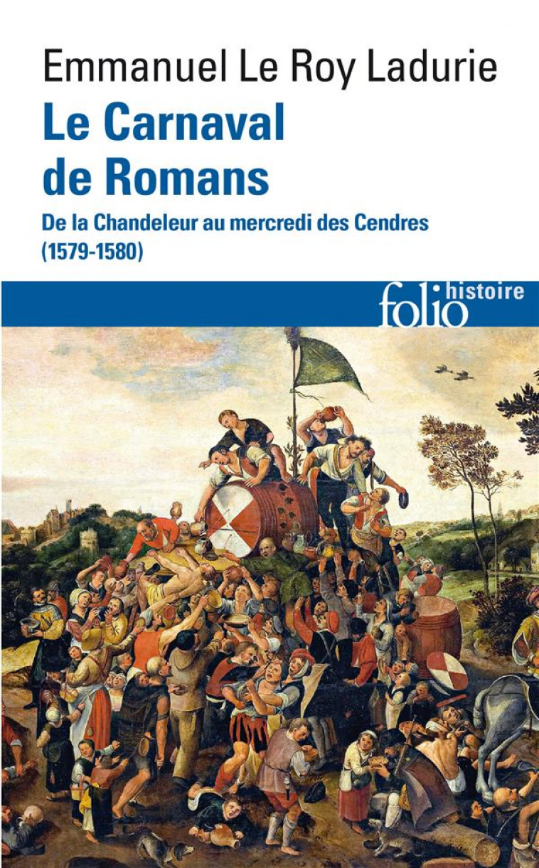 LE CARNAVAL DE ROMANS : DE LA CHANDELEUR AU MERCREDI DES CENDRES (1579-1580) - LE ROY LADURIE E. - GALLIMARD