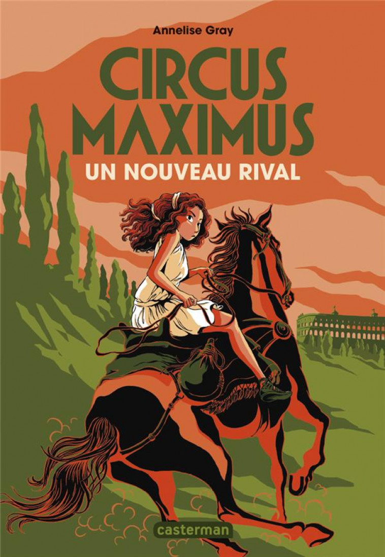 CIRCUS MAXIMUS T.2 : UN NOUVEAU RIVAL - GRAY ANNELISE - CASTERMAN