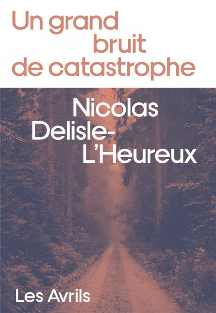 LES ENFANTS DE CHIENNE : UN GRAND BRUIT DE CATASTROPHE - DELISLE-L'HEUREUX N. - LES AVRILS