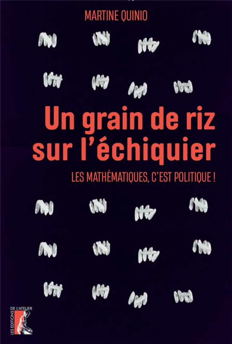 UN GRAIN DE RIZ SUR L'ECHIQUIER : LES MATHEMATIQUES, C'EST POLITIQUE ! - QUINIO BENAMO M. - ATELIER