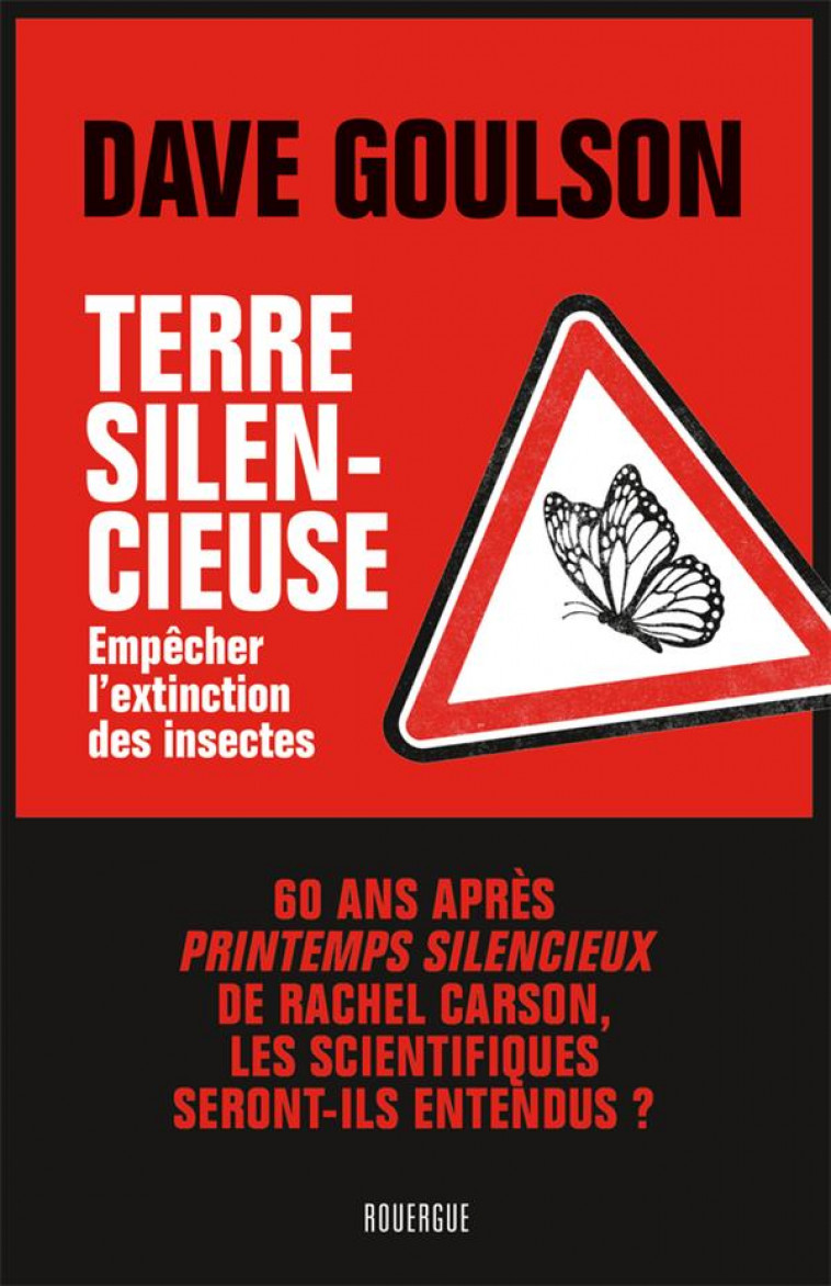 TERRE SILENCIEUSE : EMPECHER L'EXTINCTION DES INSECTES - GOULSON DAVE - ROUERGUE