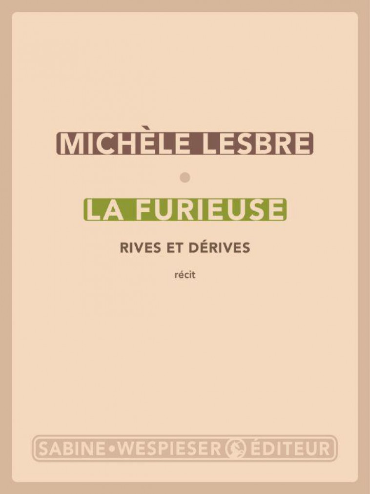 LA FURIEUSE : RIVES ET DERIVES - LESBRE MICHELE - SABINE WESPIESE