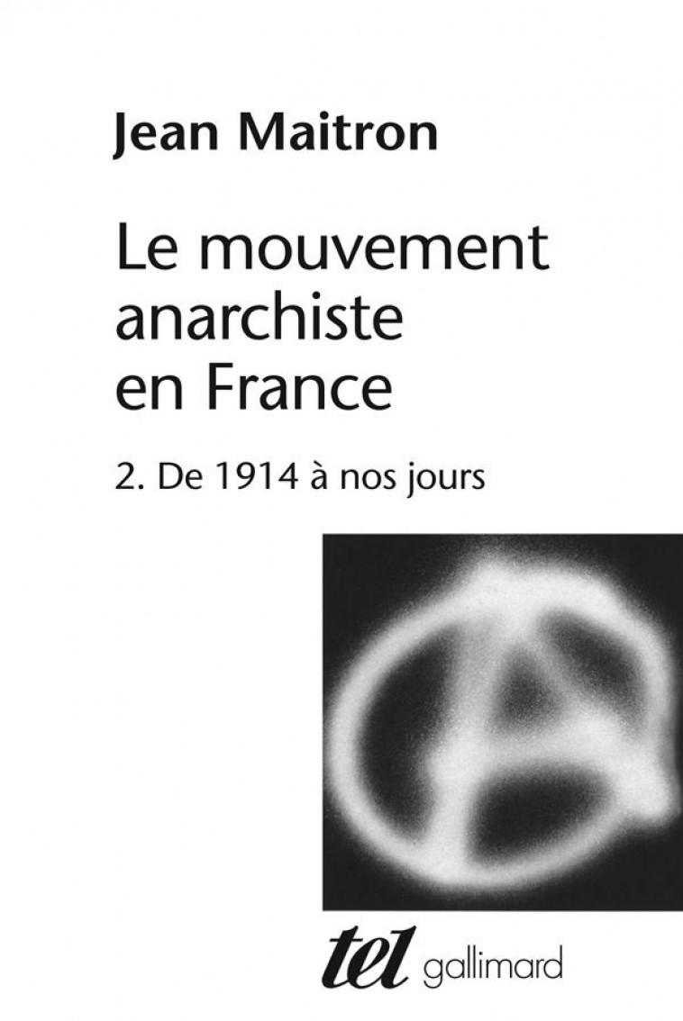 LE MOUVEMENT ANARCHISTE EN FRANCE T. 2 - MAITRON JEAN - GALLIMARD