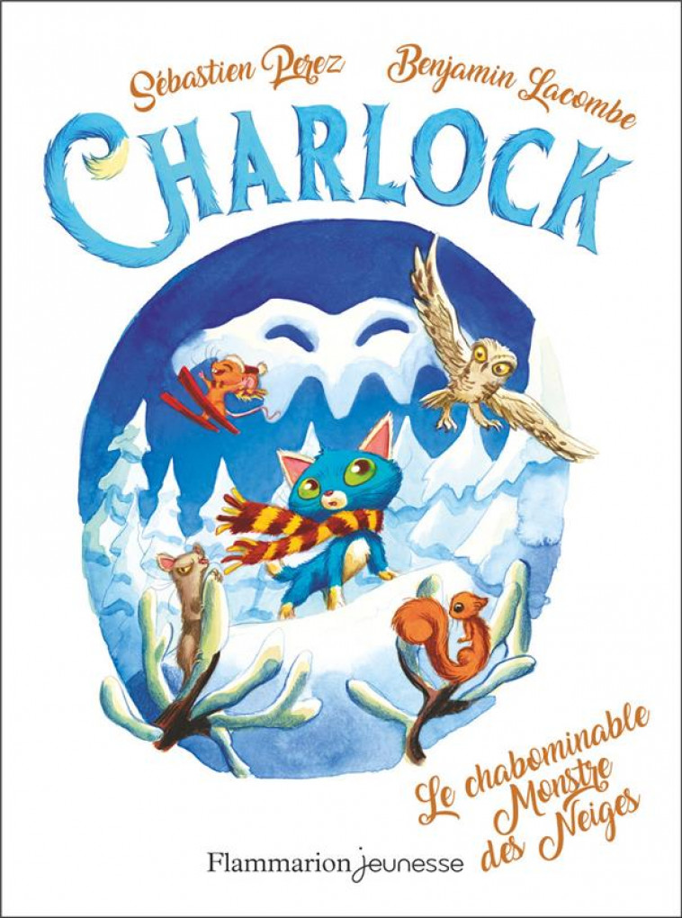 CHARLOCK T.6 : LE CHABOMINABLE MONSTRE DES NEIGES - LACOMBE/PEREZ - FLAMMARION