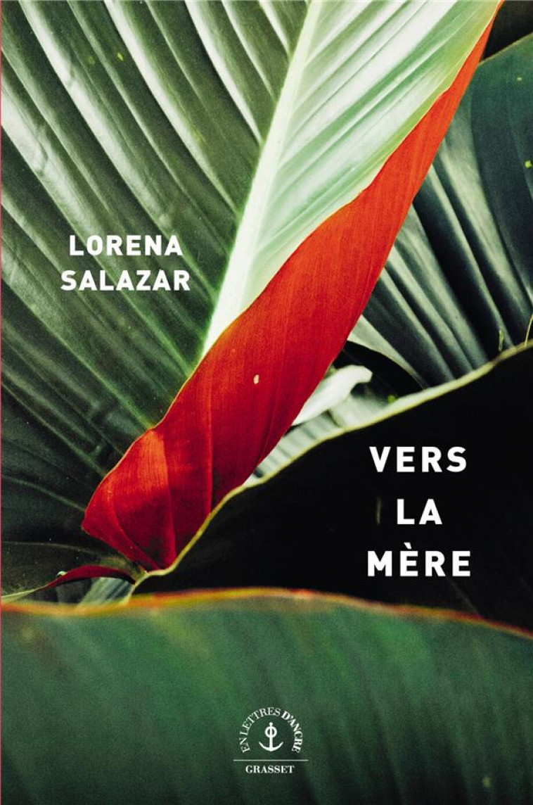 VERS LA MERE - ROMAN - SALAZAR LORENA - GRASSET