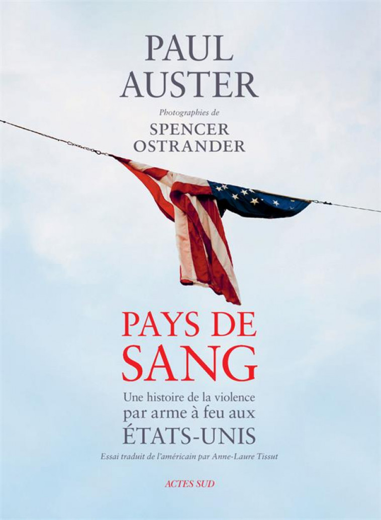 PAYS DE SANG : UNE HISTOIRE DE LA VIOLENCE PAR ARME A FEU AUX ETATS-UNIS - AUSTER/OSTRANDER - ACTES SUD