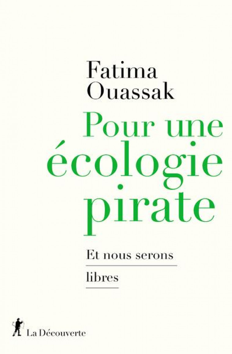 POUR UNE ECOLOGIE PIRATE : ET NOUS SERONS LIBRES - OUASSAK FATIMA - LA DECOUVERTE