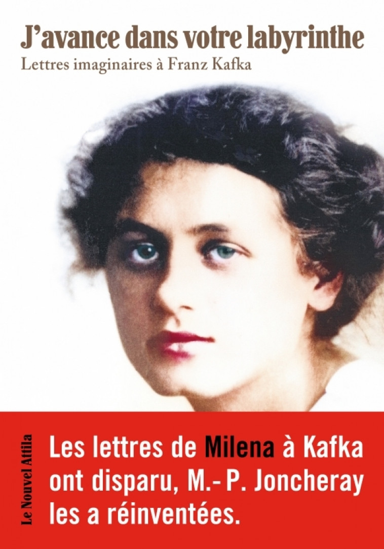 J'AVANCE DANS VOTRE LABYRINTHE - LETTRES IMAGINAIRES A FRANZ KAFKA - Marie-Philippe Joncheray - NOUVEL ATTILA