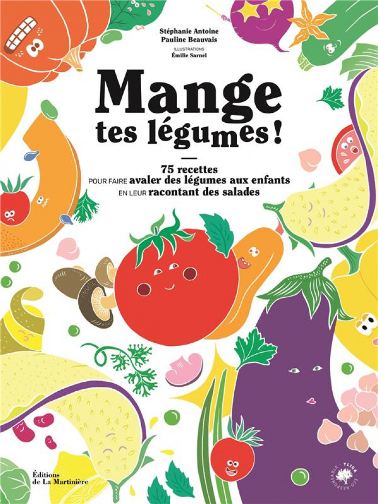 MANGE TES LEGUMES !. 75 RECETTES POUR FAIRE AVALER DES LEGUMES AUX ENFANTS EN LEUR RACONTANT DES SAL - ANTOINE/BEAUVAIS - MARTINIERE BL