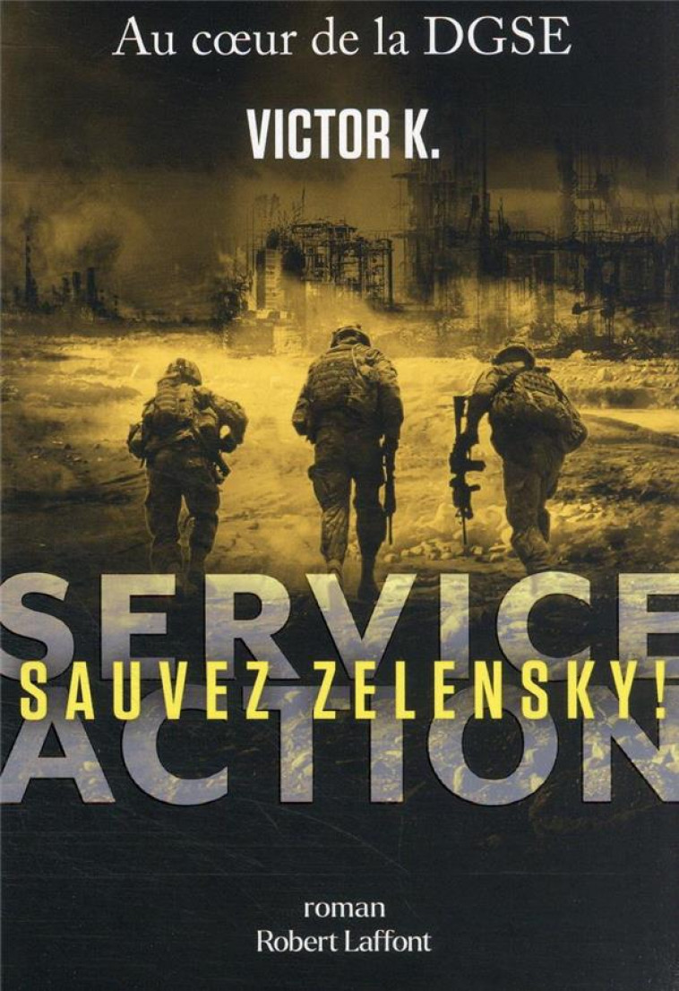 SERVICE ACTION : SAUVEZ ZELENSKY ! - K. VICTOR - ROBERT LAFFONT