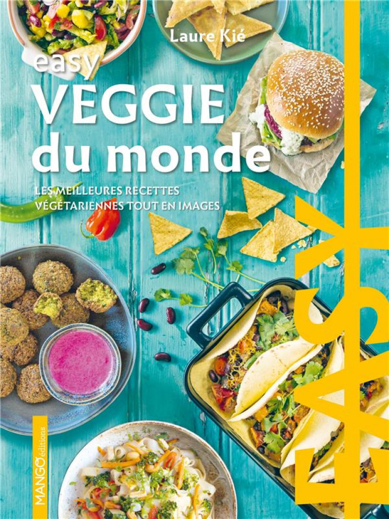 EASY VEGGIE DU MONDE : LES MEILLEURES RECETTES VEGETARIENNES TOUT EN IMAGES - KIE/HAUSER - MANGO