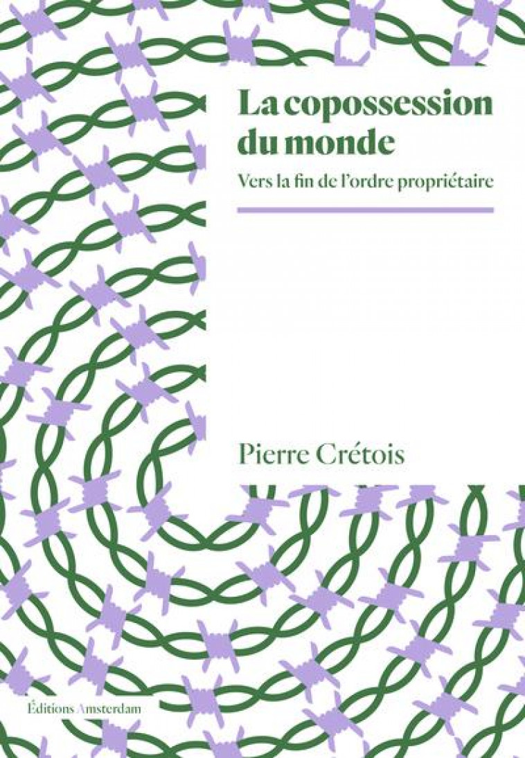 LA COPOSSESSION DU MONDE : VERS LA FIN DE L'ORDRE PROPRIETAIRE - CRETOIS PIERRE - AMSTERDAM