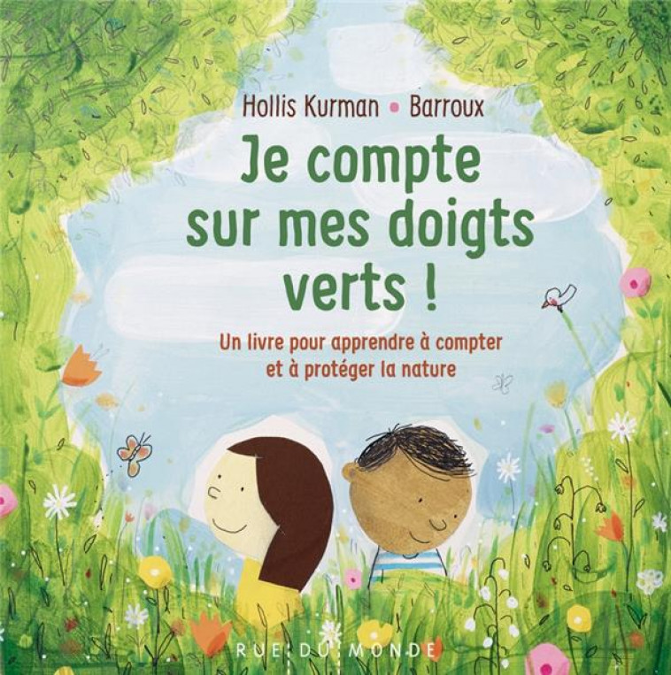 JE COMPTE SUR MES DOIGTS VERTS ! UN LIVRE POUR APPRENDRE A COMPTER ET A PROTEGER LA NATURE - KURMAN/BARROUX - RUE DU MONDE