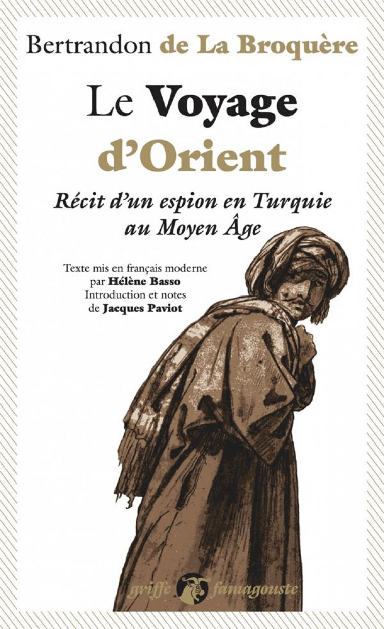 LE VOYAGE D'ORIENT : RECIT D'UN ESPION EN TURQUIE AU MOYEN ÂGE - LA BROQUERE (DE) - ANACHARSIS