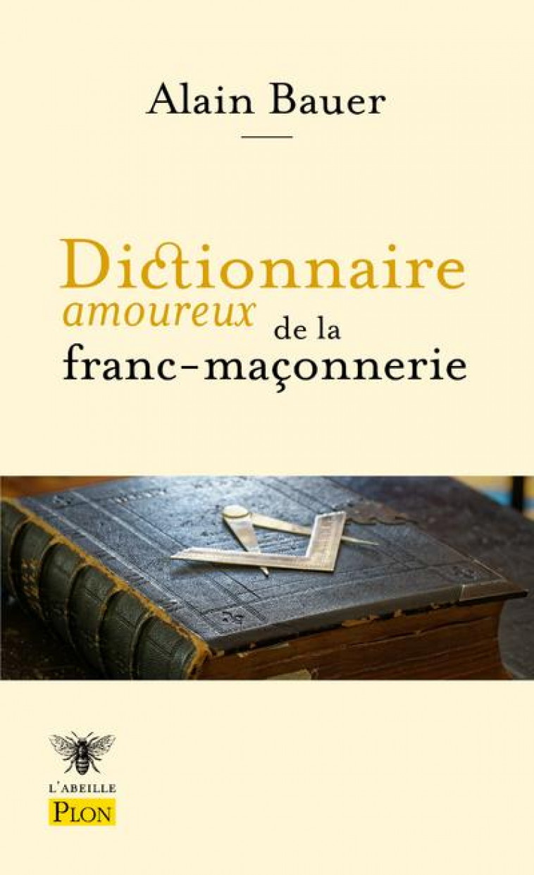 DICTIONNAIRE AMOUREUX DE LA FRANC-MACONNERIE - BAUER ALAIN - PLON