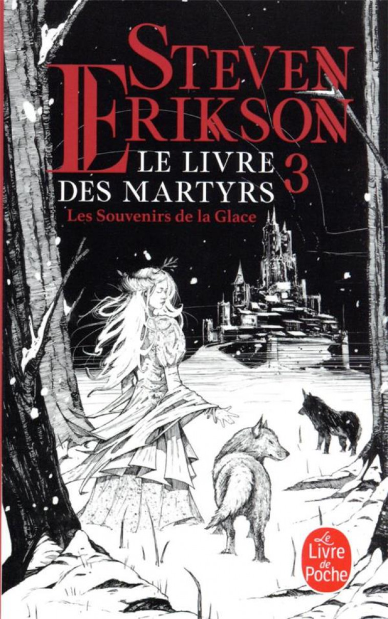 LE LIVRE DES MARTYRS T.3 : LES SOUVENIRS DE LA GLACE - ERIKSON STEVEN - LGF/Livre de Poche